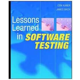 C Kaner: Lessons Learned in Software Testing A Context- Driven Approach