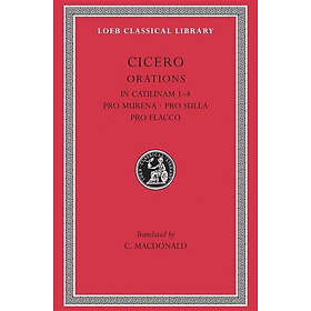 Cicero: In Catilinam 1-4. Pro Murena. Sulla. Flacco