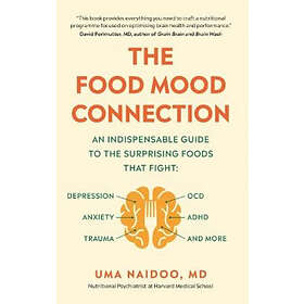 Dr Dr Uma Naidoo: The Food Mood Connection