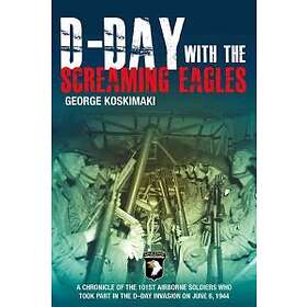 George Koskimaki: D-Day with the Screaming Eagles