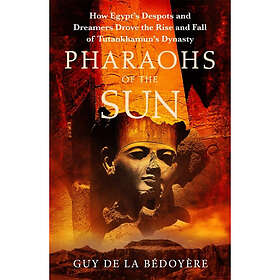 Guy De La Bedoyere: Pharaohs Of The Sun