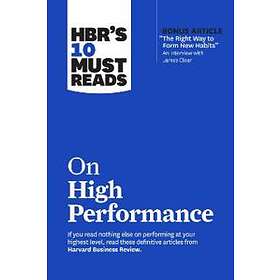 Harvard Business Review, James Clear, Daniel Goleman, Heidi Grant, Peter F Drucker: HBR's 10 Must Reads on High Performance