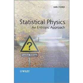 II Ford: Statistical Physics an Entropic Approach