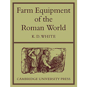 K D White: Farm Equipment of the Roman World