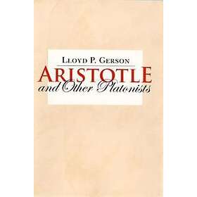 Lloyd P Gerson: Aristotle and Other Platonists