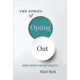 Mari Ruti: The Ethics of Opting Out