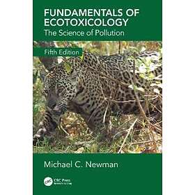 Michael C Newman: Fundamentals of Ecotoxicology