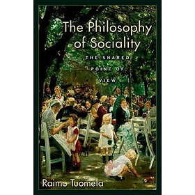 Raimo Tuomela: The Philosophy of Sociality