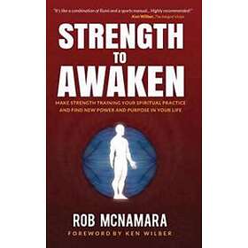 Robert Lundin McNamara, Berg Robert: Strength to Awaken, Make Training Your Spiritual Practice and Find New Power Purpose in Life