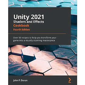 John P Doran: Unity 2021 Shaders and Effects Cookbook