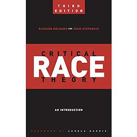 Richard Delgado, Jean Stefancic: Critical Race Theory (Third Edition)