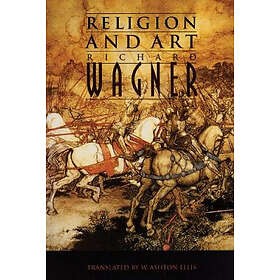 Richard Wagner: Religion and Art