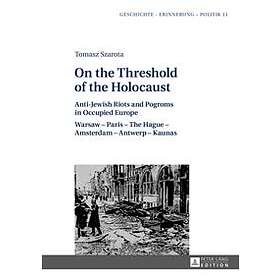 Tomasz Szarota: On the Threshold of Holocaust