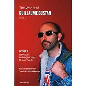 Guillaume Dustan, Thomas Clerc: The Works of Guillaume Dustan, Volume 1