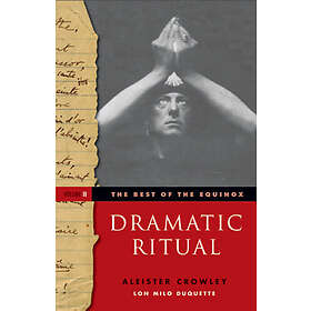 Aleister Crowley: Dramatic Ritual: Best of the Equinox, Volume II
