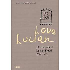 David Dawson, Martin Gayford: Love Lucian: The Letters of Lucian Freud 1939-1954 A Times Best Art Book 2022