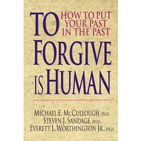 Michael E McCullough: To Forgive is Human