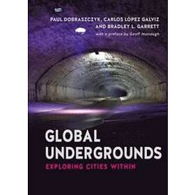 Paul Dobraczyk, Carlos Lopez Galvis, Bradley L Garret: Global Undergrounds