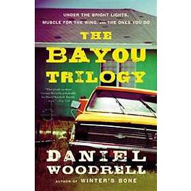Daniel Woodrell: Bayou Trilogy