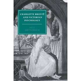Sally Shuttleworth: Charlotte Bront and Victorian Psychology
