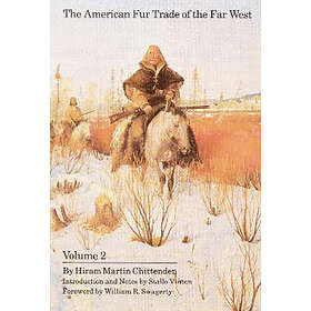 Hiram Martin Chittenden: The American Fur Trade of the Far West, Volume 2