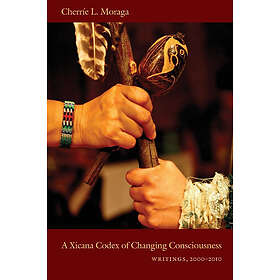 Cherrie L Moraga: A Xicana Codex of Changing Consciousness