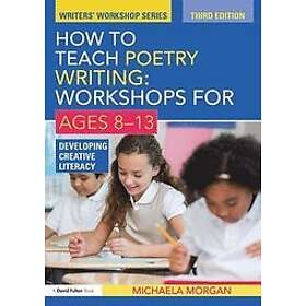 Michaela Morgan: How to Teach Poetry Writing: Workshops for Ages 8-13