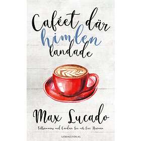 Max Lucado: Caféet där himlen landade
