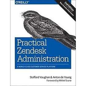 Stafford Vaughan, Anton De Young: Practical Zendesk Administration 2ed