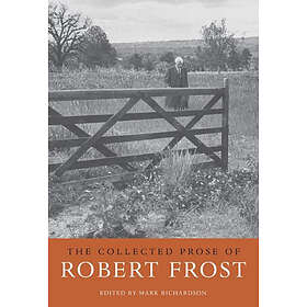 Robert Frost, Mark Richardson: The Collected Prose of Robert Frost