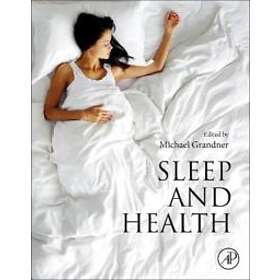 Michael A Grandner: Sleep and Health