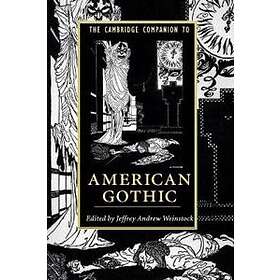 Jeffrey Andrew Weinstock: The Cambridge Companion to American Gothic