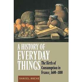 Daniel Roche: A History of Everyday Things