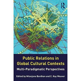 Nilanjana Bardhan, C Kay Weaver: Public Relations in Global Cultural Contexts