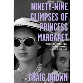 Craig Brown: Ninety-Nine Glimpses of Princess Margaret