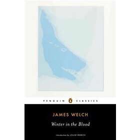 James Welch: Winter In The Blood