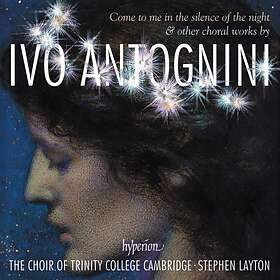 Trinity College Choir Cambridge - Antognini: Come To Me In The Silence Of Night CD