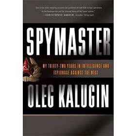 Oleg Kalugin: Spymaster