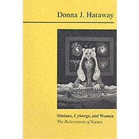Donna Haraway: Simians, Cyborgs and Women