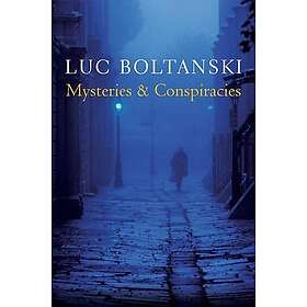 L Boltanski: Mysteries and Conspiracies Detective Stories, Spy Novels the Making