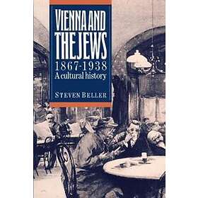 Steven Beller: Vienna and the Jews, 1867-1938
