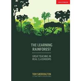 Tom Sherrington: The Learning Rainforest: Great Teaching in Real Classrooms