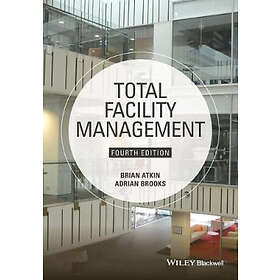 B Atkin: Total Facility Management 4e
