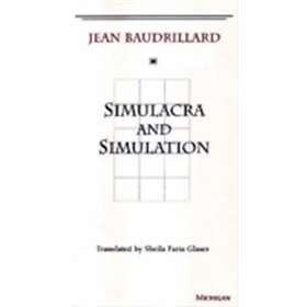 Jean Baudrillard: Simulacra and Simulation