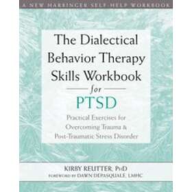 Kirby Reutter: The Dialectical Behavior Therapy Skills Workbook for PTSD