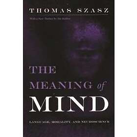 Thomas Szasz: The Meaning of Mind