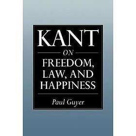 Paul Guyer: Kant on Freedom, Law, and Happiness