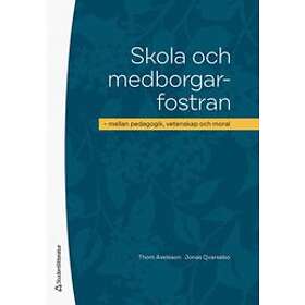 Thom Axelsson, Jonas Qvarsebo: Skola och medborgarfostran mellan pedagogik, vetenskap moral
