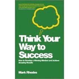 Mark Rhodes: Think Your Way To Success