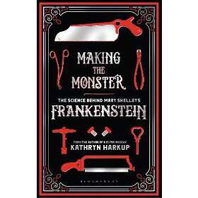 Kathryn Harkup: Making the Monster